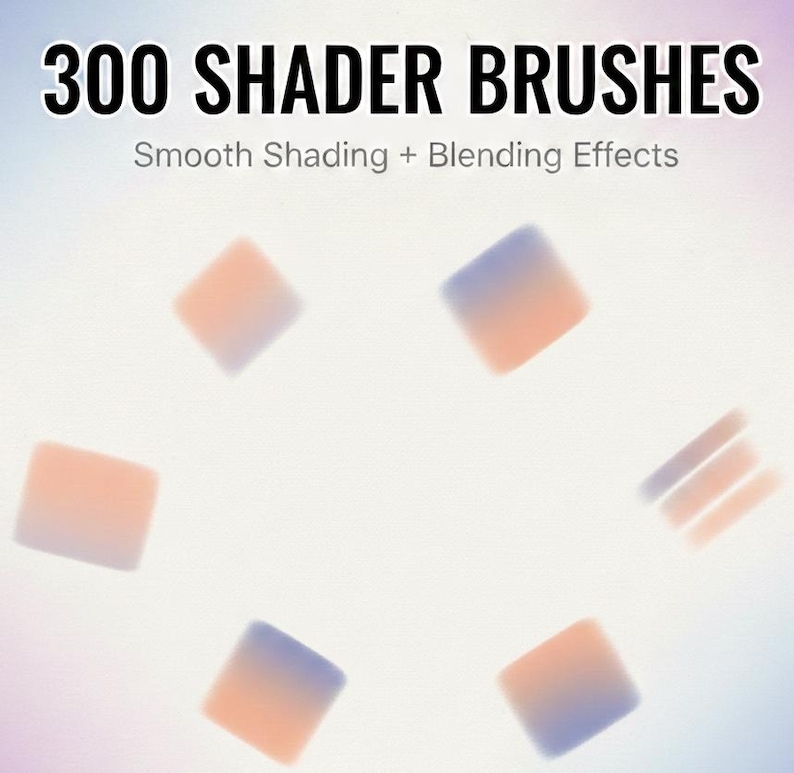 May include: Image features the text "300 Shader Brushes" above "Smooth Shading + Blending Effects." The image has a white background with several blurred, square shapes in shades of orange and blue, suggesting digital art tools.