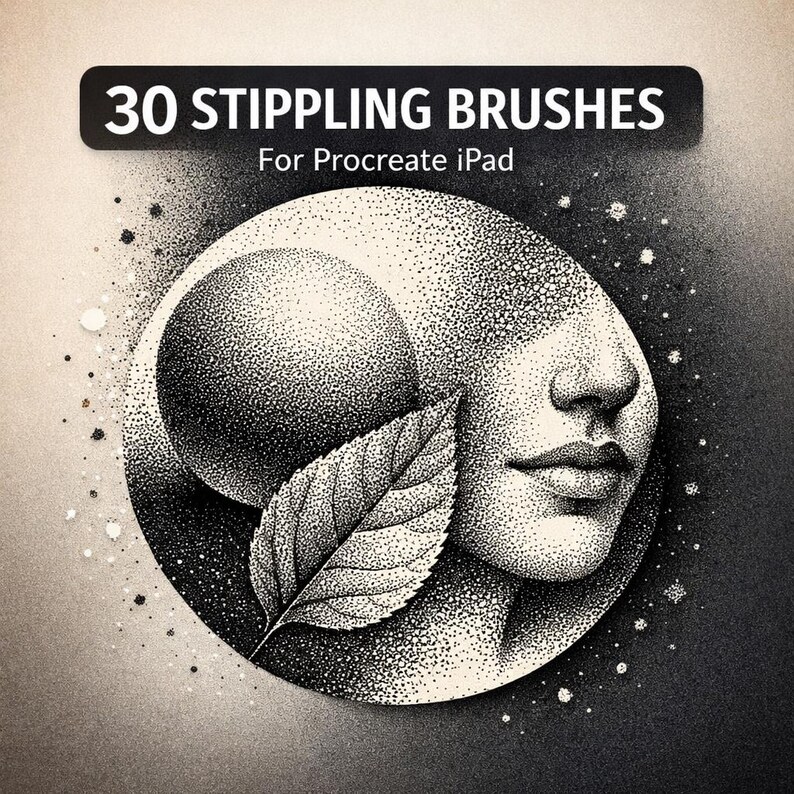 May include: Black and white digital art featuring a stippling technique. The image includes a sphere, a leaf, and a partial face within a circle. Text at the top reads "30 Stippling Brushes For Procreate iPad".