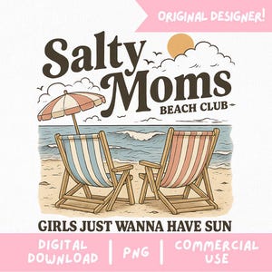 Könnte beinhalten: Illustration einer Strandszene mit zwei Holz-Strandstühlen, einem Sonnenschirm und Meereswellen. Der Text lautet "Salty Moms Beach Club" und "Girls Just Wanna Have Sun". Ein digitaler Download.