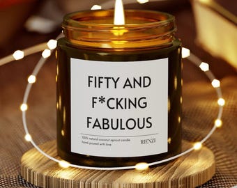 Fifty And F*cking Fabulous Coconut Apricot Wax Scented Candle, Funny 50th Birthday Gift, Milestone 50 Birthday Gifts Candles For Best Friend