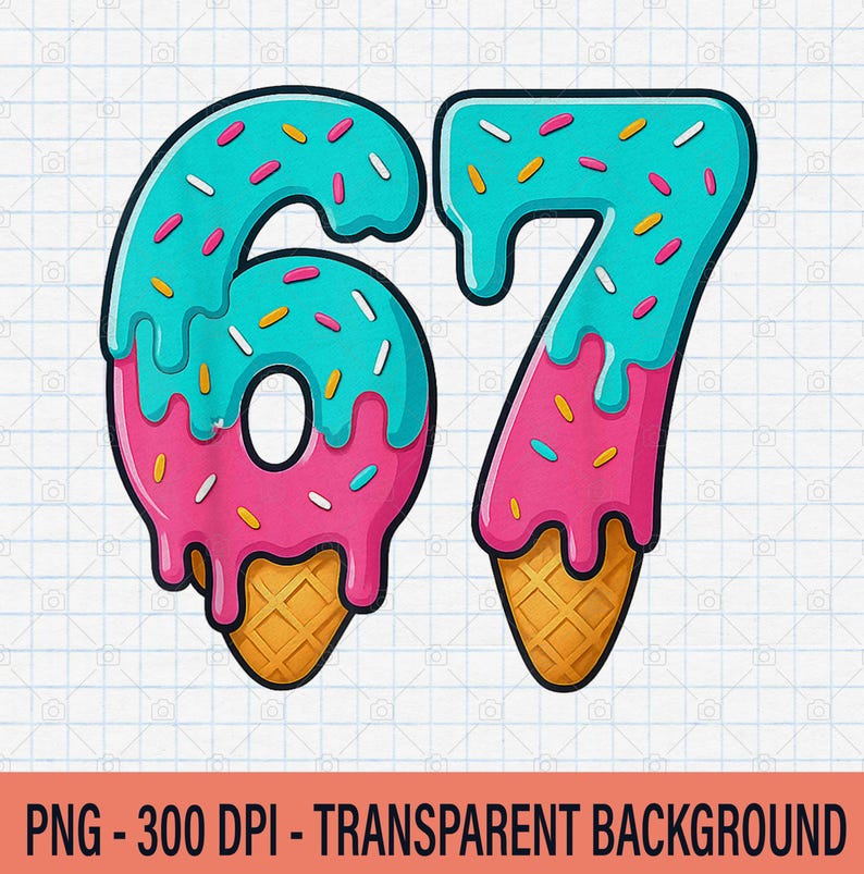 Six Seven Ice Cream Drip Png, Cute Number 67 Digital Design, Birthday ...