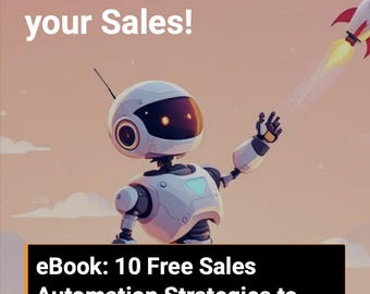 May include: An illustration featuring a robot with a rocket launching into the sky. Text reads "Skyrocket your Sales!" and "eBook: 10 Free Sales Automation Strategies to Transform Your Business!"