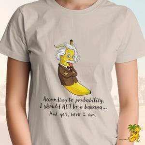 Probability Quote Shirt, Einstein Banana T-Shirt, Nerdy Science Humor Tee, Math Physics Geek Gift, Funny Philosophy Quote Unisex