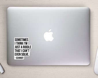 New Girl sticker - Sometimes I think I'm just a riddle that I can't even solve - Schmidt - Winston Schmidt quote