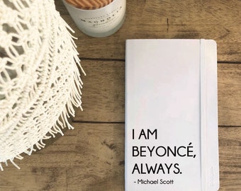 The Office Decal / Michael Scott Quote Decal / I am Beyoncé Always Sticker / The Office TV Show Vinyl Decal