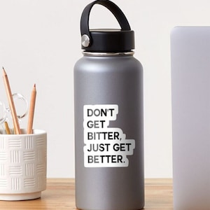 Drag Queen Sticker - Don&#39;t Get Bitter, Just Get Better. - Alyssa Edwards