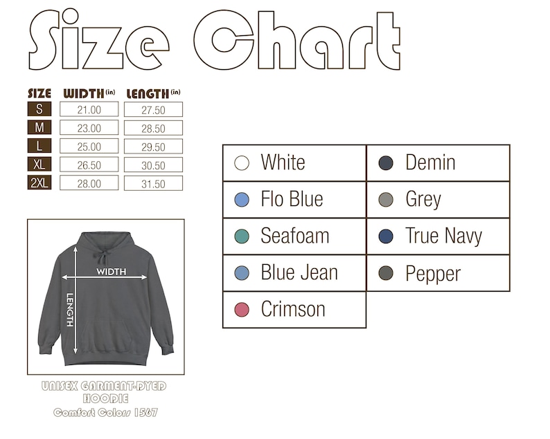 May include: A size chart for a unisex garment-dyed hoodie, Comfort Colors 1567. The chart includes measurements in inches for sizes S to 2XL. Color options include White, Flo Blue, Seafoam, Blue Jean, Crimson, Demin, Grey, True Navy, and Pepper.