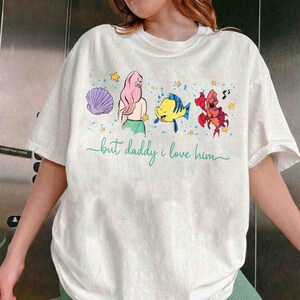But Daddy I Love Him Comfort Colors Shirt, Watercolor Disney Ariel Princess Shirt, Little Mermaid Shirt, Ariel Shirt, Disney Princess Shirt White
