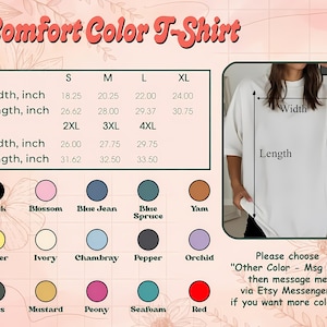 May include: A Comfort Color T-Shirt size chart with width and length measurements in inches for sizes S to 4XL. Includes a visual guide on a white t-shirt and a color palette showing fifteen options: Black, Blossom, Blue Jean, Blue Spruce, Yam, Butter, Ivory, Chambray, Pepper, Orchid, Moss, Mustard, Peony, Seafoam, and Red.
