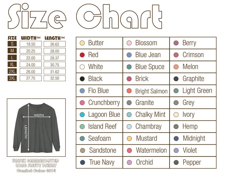 May include: Size chart for a unisex garment-dyed long sleeve t-shirt. Includes measurements in inches for sizes S to 3XL. Color options are listed with color swatches. The shirt is Comfort Colors 6014.