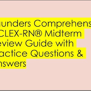 Saunders Comprehensive NCLEX-RN® Midterm Review Guide with over 200 Questions & Answers