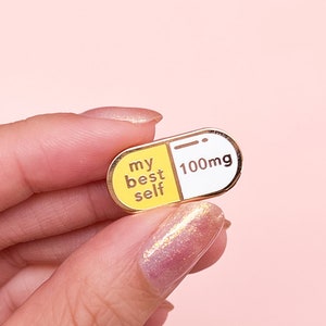 Self Care Enamel Pin- My Best Self Pill Feminist Art Feminist Gift Girl Power Funny Cute Lapel Pin