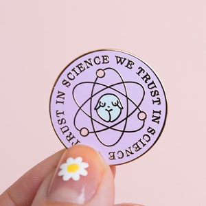 Science Enamel Pin Feminist Art- &quot;In Science We Trust&quot; Cute Science Gift Lavender Purple Enamel Pin Women in STEM Scientific Research PhD