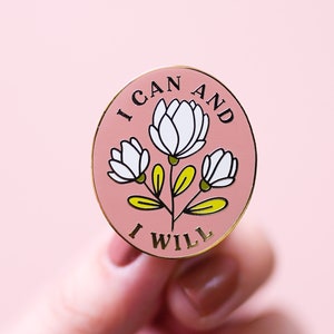 I Can and I Will Feminist Enamel Pin Motivational Inspirational Quote Lapel Pin Pink Floral Flowers Girl Power image 1