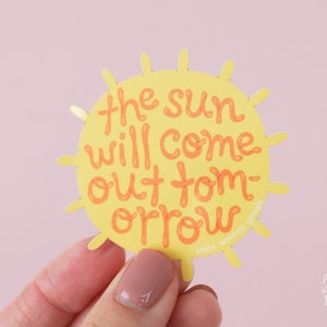 The Sun Will Come Out Tomorrow Vinyl Sticker-Sunshine Motivational Inspirational Quote Planner Sticker Cute Yellow