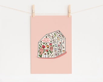 Feminist Art Print- "Bloom Where You're Planted" Greenhouse Garden Illustration Inspirational Motivational Self Affirming Print