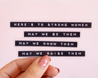 Feminist Vinyl Sticker- Here's To Strong Women, May We Be Them, May We Know Them, May We Raise Them / Empowering Quote Waterproof Sticker