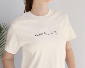 Calm Is A Skill T Shirt for Women Minimalist Quote Tee Gift for Women Over 40