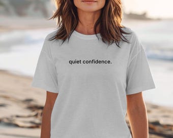 Quiet Confidence T Shirt for Women Minimalist Quote Tee Gift for Women Over 40