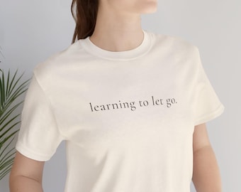 Learning To Let Go T Shirt for Women Minimalist Quote Tee Gift for Women Over 40