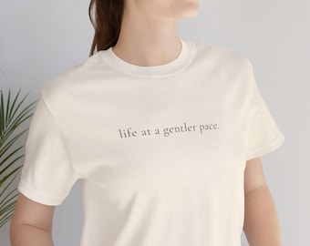 Life At A Gentler Pace T Shirt Minimalist Slow Living Quote Tee For Women