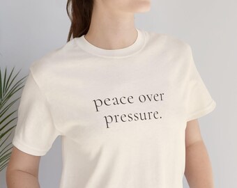 Peace Over Pressure T Shirt for Women Minimalist Quote Tee Gift for Women Over 40