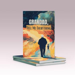 May include: A book titled "GRANDAD, Tell Me Everything" with a vibrant illustration of a man and child walking on a path. The book is stacked on top of another book with a similar cover design.