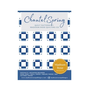 Chantel Spring Quilt Pattern by Madison Rose, Baby, Throw, Queen Quilt