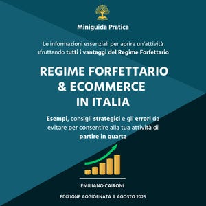 Può includere: Grafica turchese con il titolo "REGIME FORFETTARIO & ECOMMERCE IN ITALIA". Presenta un grafico a barre dorato con una freccia verde rivolta verso l'alto. Sono inclusi anche il nome dell'autore e la data dell'edizione aggiornata.