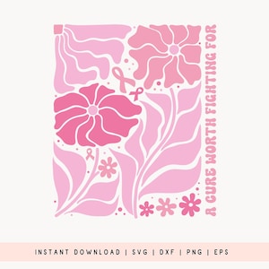 Puede incluir: Diseño floral rosa con el texto "A Cure Worth Fighting For" y un lazo rosa. El diseño incluye flores, hojas y las palabras "Instant Download | SVG | DXF | PNG | EPS".