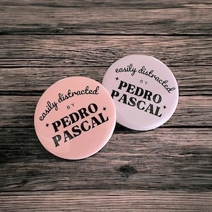 Easily Distracted by Pedro Pascal 1.5" Pinback Button