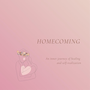 May include: A book cover with a soft pink gradient background. The title "HOMECOMING" is in a serif font. Below the title is the text "An inner journey of healing and self-realization". A line drawing of a person with a floral crown is on the left.