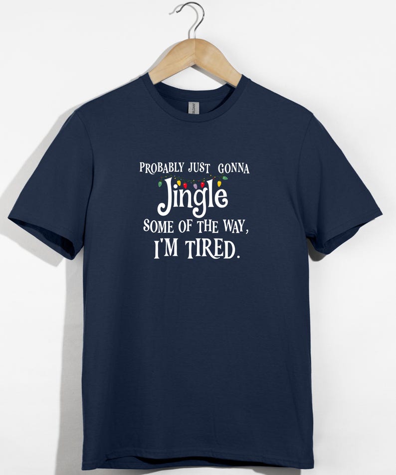 Probably Just Gonna Jingle Some of the Way I’m Tired Christmas Sweatshirt or T-Shirt afbeelding 6