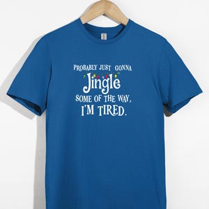 Probably Just Gonna Jingle Some of the Way I’m Tired Christmas Sweatshirt or T-Shirt afbeelding 8