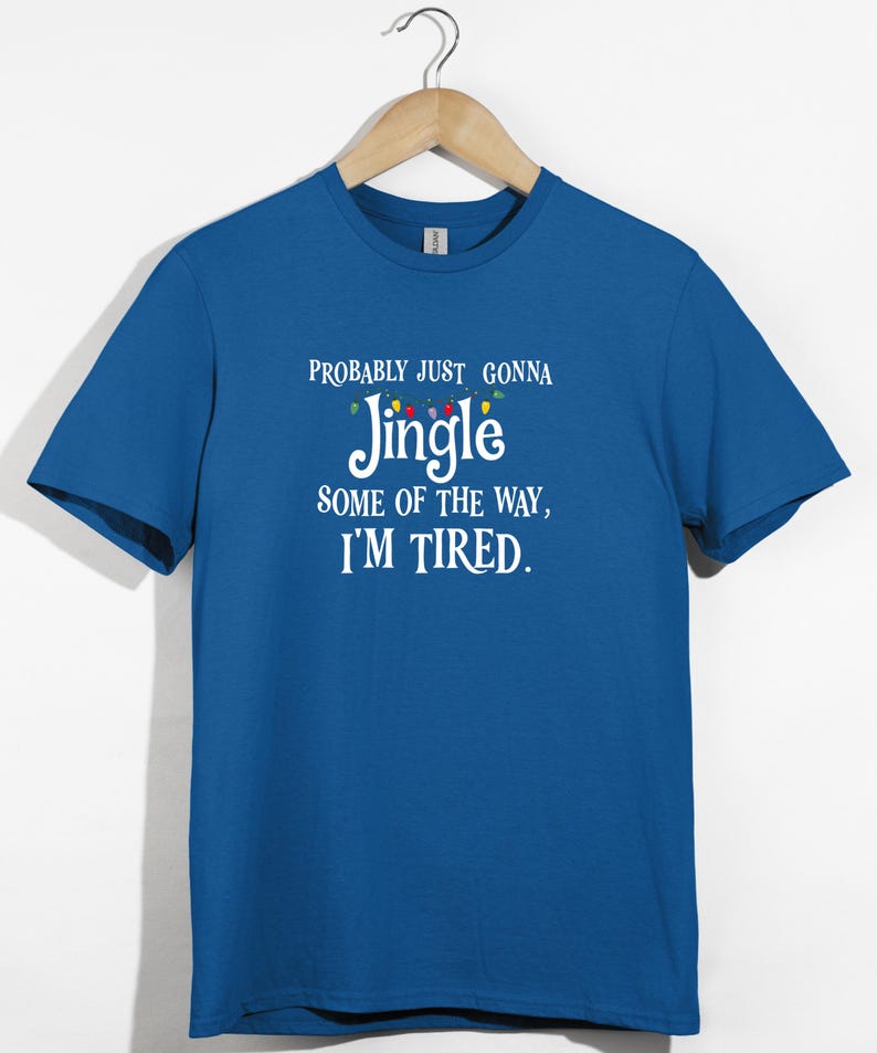 Probably Just Gonna Jingle Some of the Way I’m Tired Christmas Sweatshirt or T-Shirt afbeelding 8
