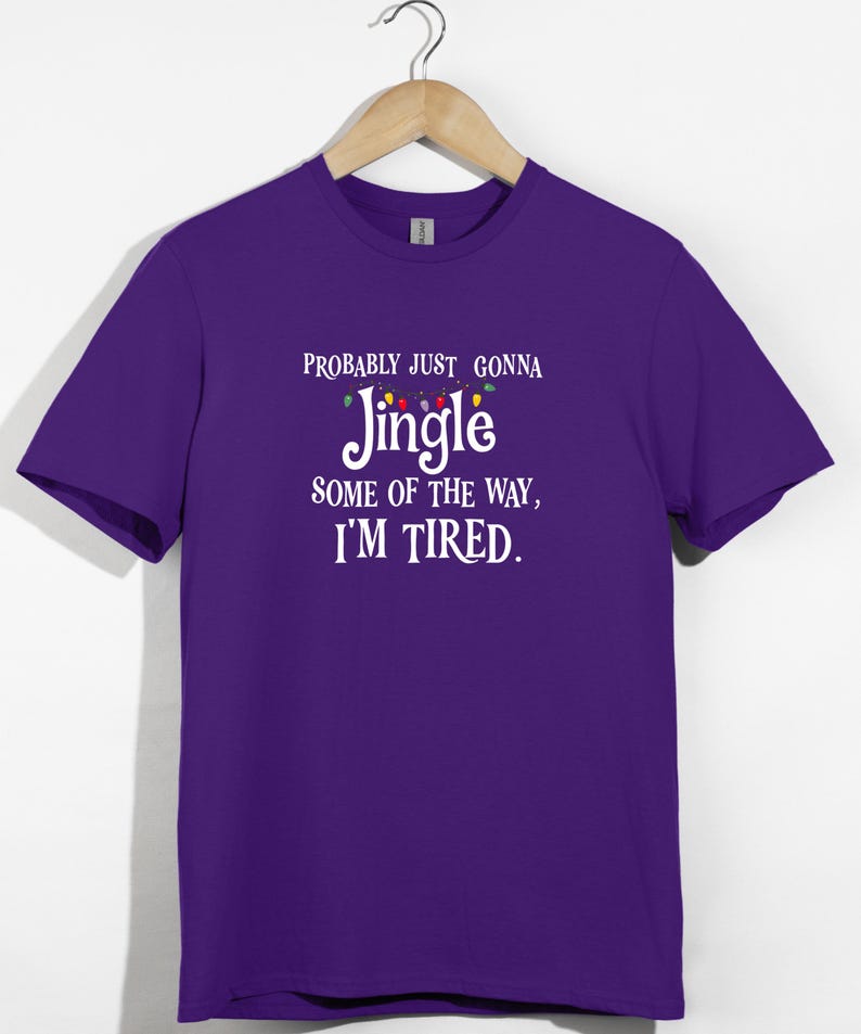 Probably Just Gonna Jingle Some of the Way I’m Tired Christmas Sweatshirt or T-Shirt afbeelding 7