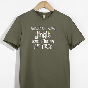 Probably Just Gonna Jingle Some of the Way I’m Tired Christmas Sweatshirt or T-Shirt afbeelding 10