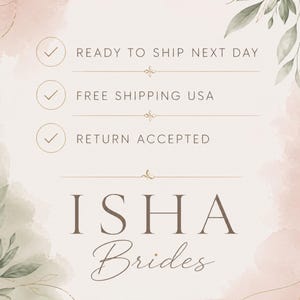 May include: A light beige informational graphic with watercolor-style green leaves in the corners. It features three checkmark icons next to the text READY TO SHIP NEXT DAY, FREE SHIPPING USA, and RETURN ACCEPTED, with ISHA Brides in dark text.