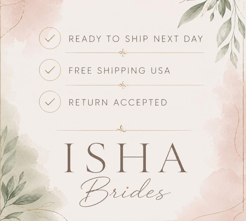 May include: A light beige informational graphic with watercolor-style green leaves in the corners. It features three checkmark icons next to the text READY TO SHIP NEXT DAY, FREE SHIPPING USA, and RETURN ACCEPTED, with ISHA Brides in dark text.