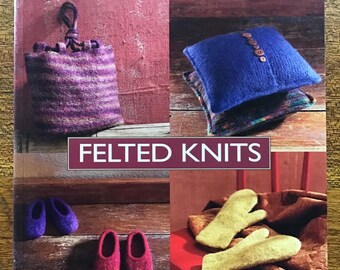 Felted Knits: The Art of Shrinking Your Knitting