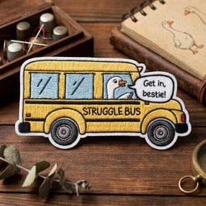 Get In Bestie Struggle Bus Embroidered Patch, Funny School Bus Goose Badge, Sarcastic Daily Struggle Art Decal