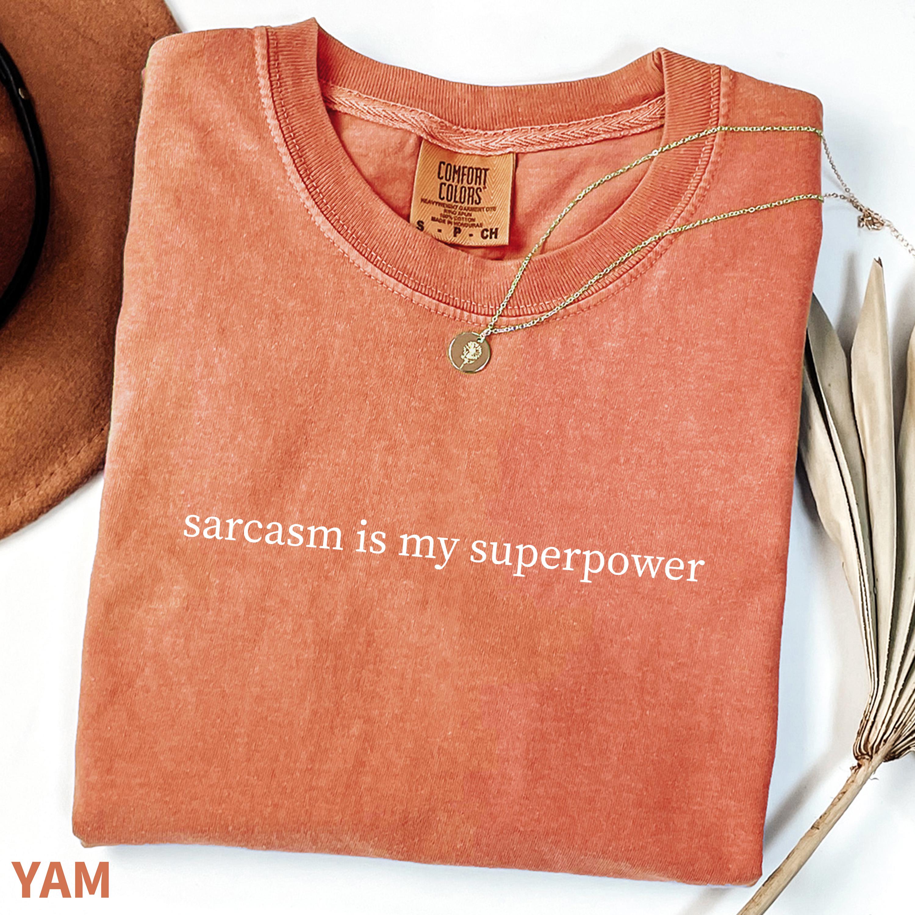 Comfort Colors® Sarcasm is my superpower T-Shirt, Funny Sarcastic Graphic Tee, Humor Quote Shirt, Trendy Casual Apparel Top RCA 0045