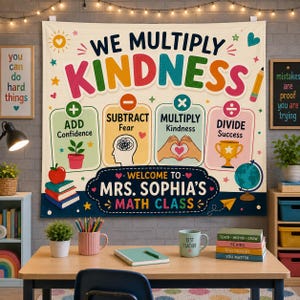 May include: A classroom wall tapestry featuring the text WE MULTIPLY KINDNESS and WELCOME TO MRS. SOPHIA'S MATH CLASS. It displays four colourful boxes with math symbols, icons of a plant, a brain, hands forming a heart, and a trophy.