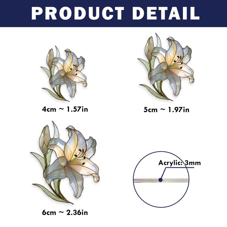 May include: Product detail image featuring three lily flower designs. The flowers are in shades of white, yellow, and gray, with green leaves. The sizes are 4cm (1.57in), 5cm (1.97in), and 6cm (2.36in). The material is acrylic, 3mm thick.