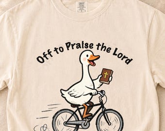 Silly Goose Praise the Lord T-Shirt Comfort Colors® Christian Cute Goose Bicycle Shirt Bible Study Shirt Off to Praise the Lord Tee