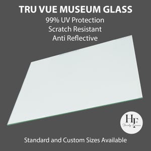 May include: A rectangular sheet of Tru Vue Museum Glass, angled slightly, against a dark gray background. Text on the image indicates 99% UV protection, scratch resistance, and anti-reflective properties. The text also mentions standard and custom sizes.