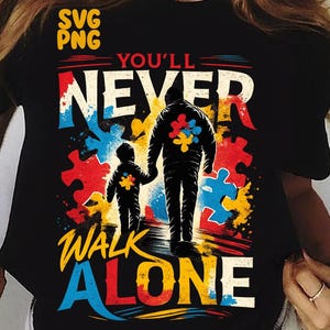 Autism Dad You'll Never Walk Alone PNG: autism awareness puzzle support dad png neurodiversity quote (Digital Download)