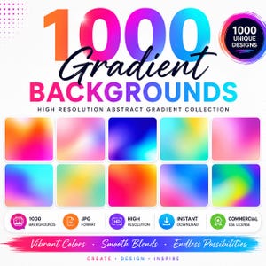 May include: A digital collection of 1000 gradient backgrounds featuring vibrant, smooth colour blends. The text reads 1000 Gradient Backgrounds, High Resolution Abstract Gradient Collection, 1000 Unique Designs, and Vibrant Colours, Smooth Blends, Endless Possibilities, Create, Design, Inspire.