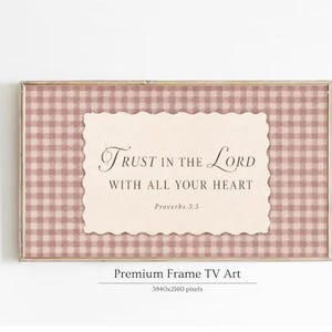 May include: A rectangular digital art display for a television featuring a dusty rose and white gingham pattern background. Centered is a cream-colored scalloped card with the dark brown text: Trust in the Lord with all your heart, Proverbs 3:5.