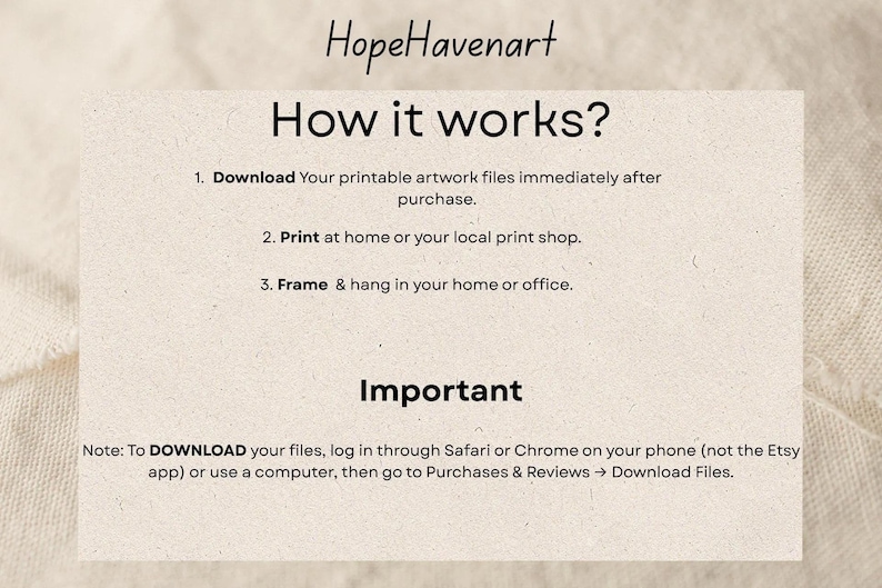 May include: A beige card with the text "HopeHavenart" at the top. Below, the text "How it works?" is followed by numbered steps: download, print, and frame. The word "Important" is also displayed, along with a note about downloading files.